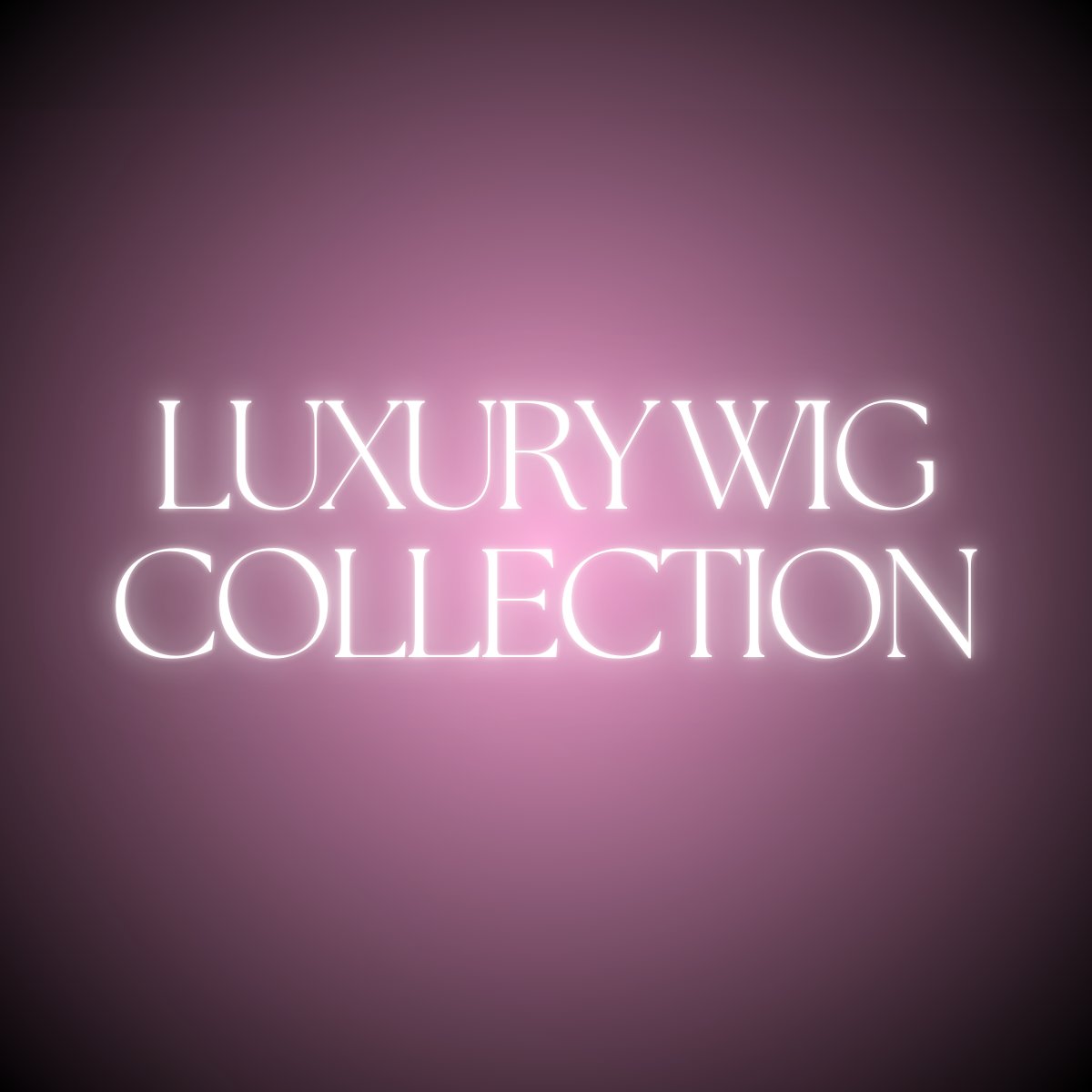 LUXURY WIG COLLECTION